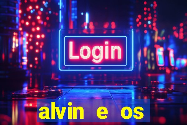 alvin e os esquilos 3 filme completo dublado